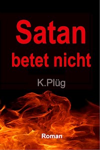 Satan betet nicht - Klaus Plüg - E-Book