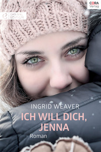 Ich will dich, Jenna - Ingrid Weaver - E-Book