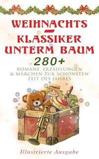 Weihnachts-Klassiker unterm Baum: 280+ Romane, Erzählungen & Märchen zur schönsten Zeit des Jahres (Illustrierte Ausgabe) - Selma  Lagerlöf - E-Book
