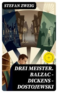 Drei Meister. Balzac - Dickens - Dostojewski - Zweig Stefan - E-Book