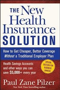 The New Health Insurance Solution - Paul Zane Pilzer - E-Book