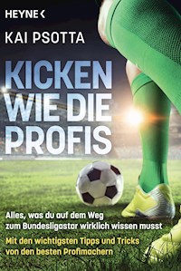 Kicken wie die Profis - Kai Psotta - E-Book