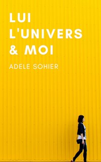 Lui, l'Univers et moi - Adèle Sohier - E-Book