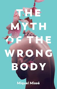 The Myth of the Wrong Body - Miquel Misse - E-Book