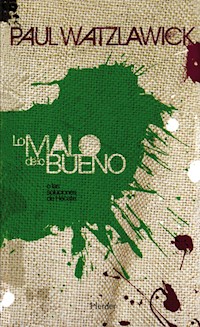 Lo malo de lo bueno - Paul Watzlawick - E-Book