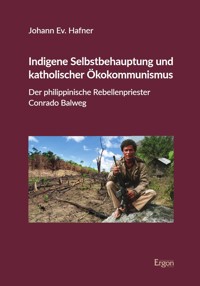 Indigene Selbstbehauptung und katholischer Ökokommunismus - Johann Ev. Hafner - E-Book