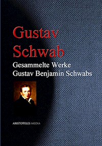 Gesammelte Werke Gustav Benjamin Schwabs - Gustav Schwab - E-Book