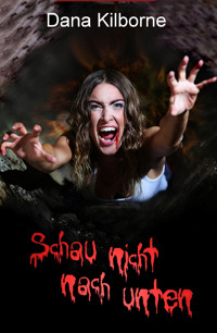 Schau nicht nach unten - DANA KILBORNE - E-Book