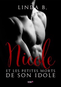 Nicole et les petits morts de son idole - Linda B. - E-Book