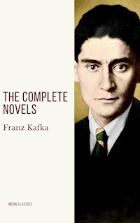 Franz Kafka: The Complete Novels - Franz  kafka - E-Book