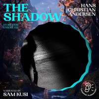 The Shadow (Story Time, Episode 155) - Hans Christian Andersen - Hörbuch