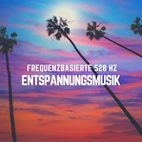 Frequenzbasierte 528 Hz Entspannungsmusik - Solfeggio Sound Healing Therapy - Hörbuch