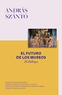 El futuro de los museos - András Szántó - E-Book