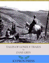 Tales of Lonely Trails - Zane Grey - E-Book