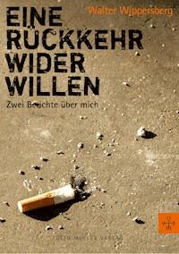 Eine Rückkehr wider Willen - Walter Wippersberg - E-Book