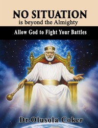 No Situation is beyond the Almighty - Dr Olusola Coker - E-Book