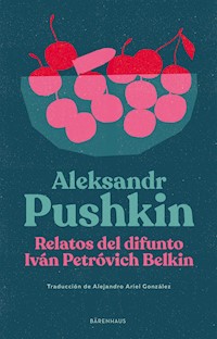 Relatos del difunto Iván Petróvich Belkin - Aleksandr Pushkin - E-Book