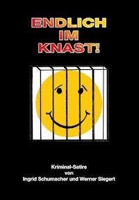 Endlich im Knast! - Werner Siegert Ingrid Schumacher - E-Book