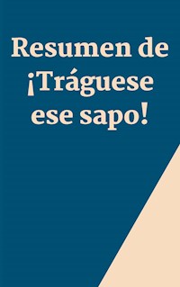 Resumen de ¡Tráguese ese sapo! - Mente B - E-Book