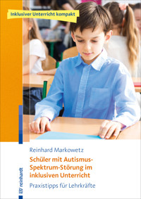 Schüler mit Autismus-Spektrum-Störung im inklusiven Unterricht - Reinhard Markowetz - E-Book