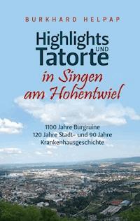 Highlights und Tatorte in Singen am Hohentwiel - Burkhard Helpap - E-Book