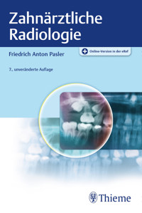 Zahnärztliche Radiologie - Friedrich A. Pasler - E-Book