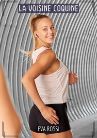 La Voisine Coquine - Eva Rossi - E-Book