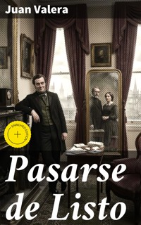 Pasarse de Listo - Juan Valera - E-Book