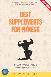 Best Supplements for Fitness: - Jonathan K. Hari - E-Book