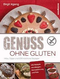 Genuss ohne Gluten - Birgit Irgang - E-Book