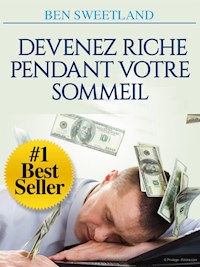 Devenez riche pendant votre sommeil (Traduit) - Ben Sweetland - E-Book