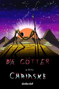 Die Götter von Chriaske - Gordon Goh - E-Book