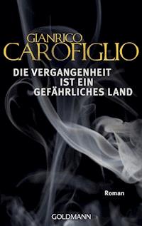 Die Vergangenheit ist ein gefährliches Land - Gianrico Carofiglio - E-Book