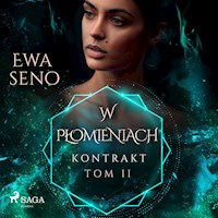 Kontrakt. Tom II. W płomieniach - Ewa Seno - Hörbuch