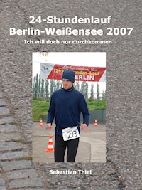 24-Stundenlauf Berlin Weißensee - Sebastian Thiel - E-Book