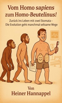 Vom Homo sapiens zum Homo - Beutelinus! - Heiner Hannappel - E-Book