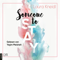 Someone to Stay - Someone-Reihe, Teil 3 (Ungekürzt) - Laura Kneidl - Hörbuch