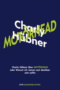 Charly Hübner über Motörhead oder Warum ich James Last dankbar sein sollte - Charly Hübner - E-Book
