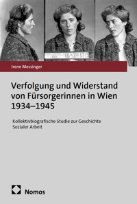 Verfolgung und Widerstand von Fürsorgerinnen in Wien 1934–1945 - Irene Messinger - kostenlos E-Book