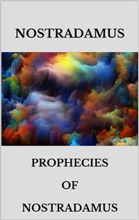 Prophecies of Nostradamus - Nostradamus - E-Book