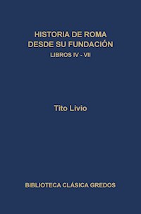 Historia de Roma desde su fundación. Libros IV-VII - Tito Livio - E-Book