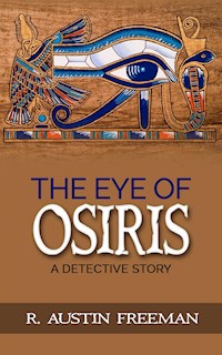 The Eye of Osiris - A Detective Story - R. Austin Freeman - E-Book