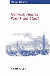 Heinrich Heines Poetik der Stadt - Margit Dirscherl - E-Book