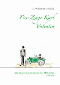 Der Zeuge Karl Valentin - Waldemar Kiessling - E-Book