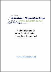 Publizieren I: Wie funktioniert der Buchhandel - Roland Zingerle - E-Book
