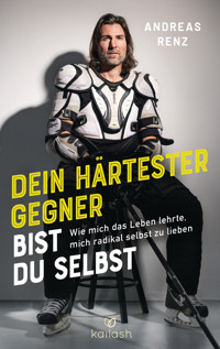 Dein härtester Gegner bist du selbst - Andreas Renz - E-Book