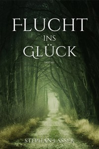 Flucht ins Glück - Stephan Lasser - E-Book