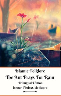 Islamic Folklore The Ant Prays For Rain Trilingual Edition - Jannah Firdaus Mediapro - kostenlos E-Book