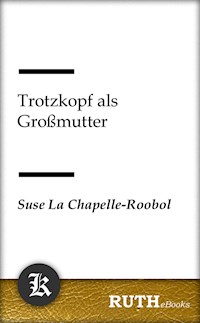 Trotzkopf als Großmutter - Suse La Chapelle-Roobol - E-Book