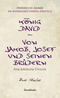 König David / Von Jakob, Josef und seinen Brüdern - Friedrich Ch. Zauner - E-Book